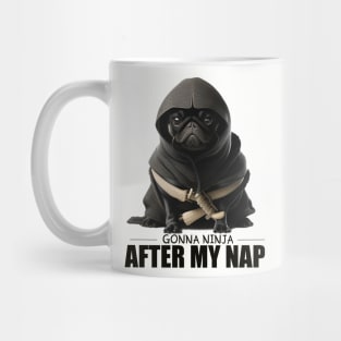 Pug Ninja, Gonna Ninja after my Nap Mug